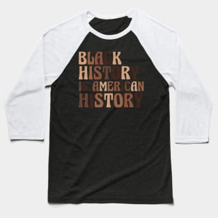 Black History is American History Baseball T-Shirt